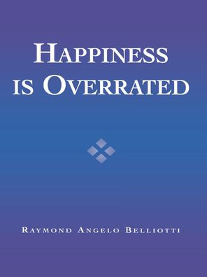 Happiness Is Overrated