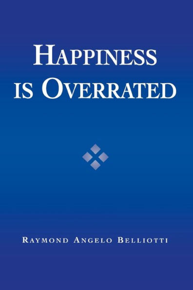 Happiness Is Overrated / Edition 1