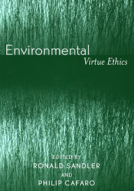 Title: Environmental Virtue Ethics / Edition 1, Author: Philip Cafaro