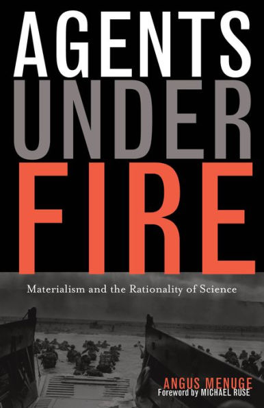 Agents Under Fire: Materialism and the Rationality of Science