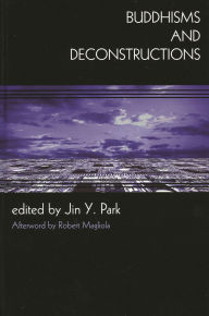 Title: Buddhisms and Deconstructions, Author: Jin Y. Park