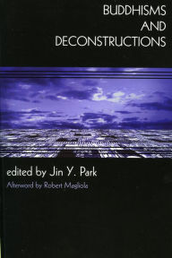 Title: Buddhisms and Deconstructions, Author: Jin Y. Park