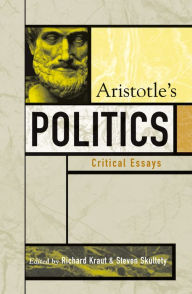 Title: Aristotle's Politics: Critical Essays / Edition 1, Author: Richard Kraut