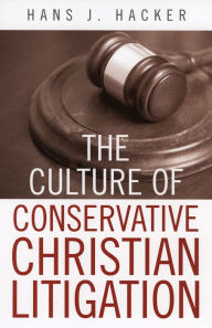 Title: The Culture of Conservative Christian Litigation, Author: Hans J. Hacker