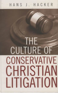 Title: The Culture of Conservative Christian Litigation, Author: Hans J. Hacker
