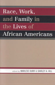 Title: Race, Work, and Family in the Lives of African Americans / Edition 1, Author: Marlese Durr
