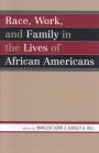 Race, Work, and Family in the Lives of African Americans / Edition 1