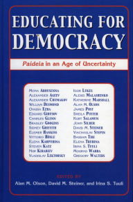 Title: Educating for Democracy: Paideia in an Age of Uncertainty, Author: Alan M. Olson Boston University