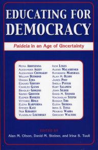 Title: Educating for Democracy: Paideia in an Age of Uncertainty, Author: Alan M. Olson Boston University