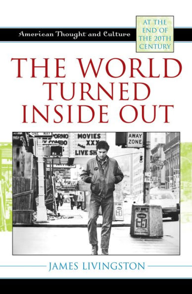 The World Turned Inside Out: American Thought and Culture at the End of the 20th Century