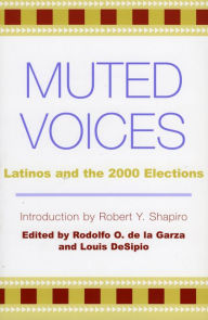 Title: Muted Voices: Latinos and the 2000 Elections / Edition 1, Author: Rodolfo O. de la Garza