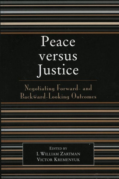 Peace versus Justice: Negotiating Forward- and Backward-Looking Outcomes