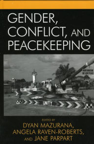 Title: Gender, Conflict, and Peacekeeping, Author: Dyan Mazurana Tufts University
