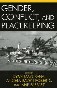 Title: Gender, Conflict, and Peacekeeping / Edition 1, Author: Dyan Mazurana