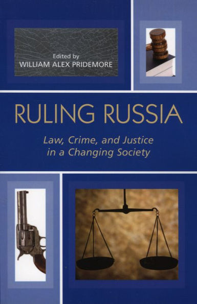 Ruling Russia: Law, Crime, and Justice in a Changing Society / Edition 1