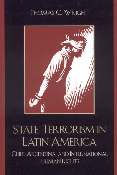 State Terrorism Latin America: Chile, Argentina, and International Human Rights