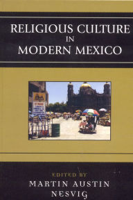 Title: Religious Culture in Modern Mexico, Author: Martin Austin Nesvig