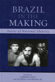 Title: Brazil in the Making: Facets of National Identity, Author: Carmen Nava