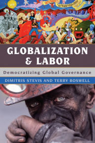 Title: Globalization and Labor: Democratizing Global Governance, Author: Dimitris Stevis
