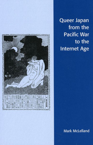 Queer Japan from the Pacific War to the Internet Age