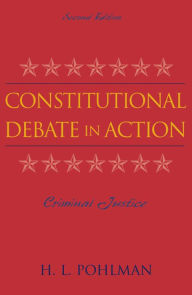 Title: Constitutional Debate in Action: Criminal Justice / Edition 2, Author: H. L. Pohlman