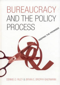 Title: Bureaucracy and the Policy Process: Keeping the Promises, Author: Dennis D. Riley