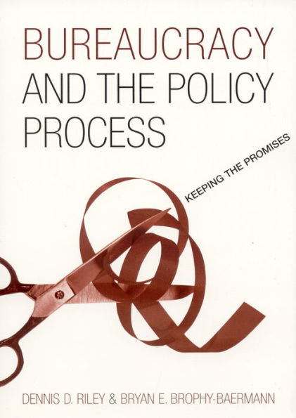 Bureaucracy and the Policy Process: Keeping the Promises / Edition 1