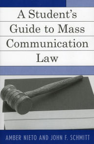 Title: A Student's Guide to Mass Communication Law / Edition 1, Author: Amber Nieto