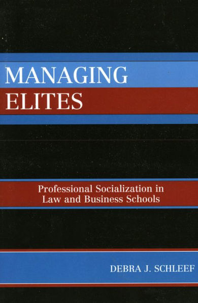 Managing Elites: Socializaton in Law and Business Schools