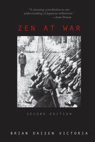 Title: Zen at War / Edition 2, Author: Brian Daizen Victoria