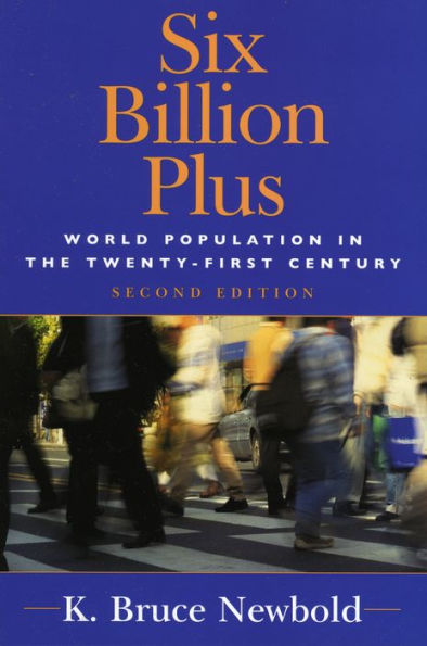 Six Billion Plus: World Population in the Twenty-first Century / Edition 2