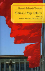 Title: China's Deep Reform: Domestic Politics in Transition / Edition 1, Author: Lowell Dittmer University of California