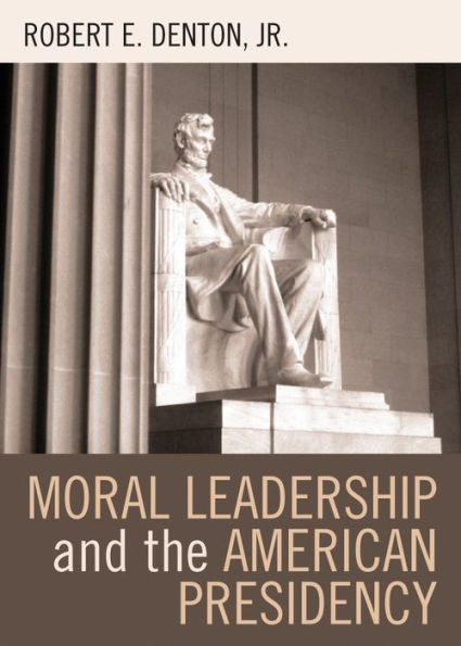 Moral Leadership and the American Presidency / Edition 1
