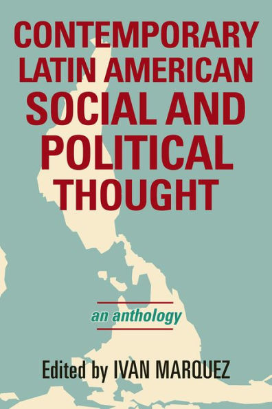 Contemporary Latin American Social and Political Thought: An Anthology / Edition 1