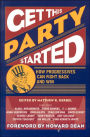 Get This Party Started: How Progressives Can Fight Back and Win