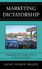 Marketing Dictatorship: Propaganda and Thought Work in Contemporary China