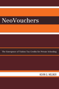 Title: NeoVouchers: The Emergence of Tuition Tax Credits for Private Schooling, Author: Kevin G. Welner