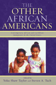 Title: The Other African Americans: Contemporary African and Caribbean Families in the United States, Author: Yoku Shaw-Taylor