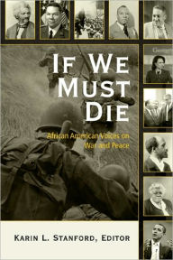 Title: If We Must Die: African American Voices on War and Peace, Author: Karin L. Stanford