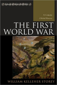 Title: The First World War - A Concise Global History, Author: William Kelleher Storey