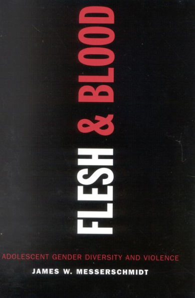 Flesh and Blood: Adolescent Gender Diversity and Violence / Edition 1