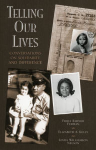 Title: Telling Our Lives: Conversations on Solidarity and Difference / Edition 1, Author: Frida Kerner Furman