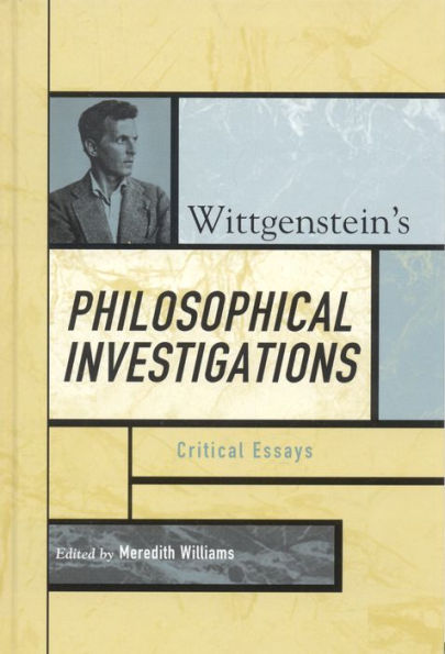 Wittgenstein's Philosophical Investigations: Critical Essays