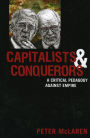 Capitalists and Conquerors: A Critical Pedagogy against Empire / Edition 1