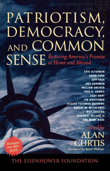 Patriotism, Democracy, and Common Sense: Restoring America's Promise at Home and Abroad