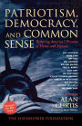 Patriotism, Democracy, and Common Sense: Restoring America's Promise at Home and Abroad