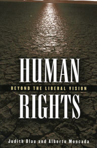 Title: Human Rights: Beyond the Liberal Vision / Edition 1, Author: Judith Blau UNC