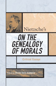 Title: Nietzsche's On the Genealogy of Morals: Critical Essays / Edition 1, Author: Christa Davis Acampora