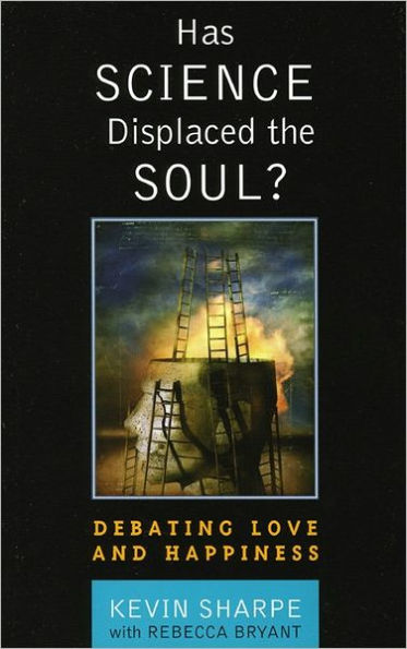 Has Science Displaced the Soul?: Debating Love and Happiness