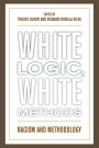White Logic, White Methods: Racism and Methodology